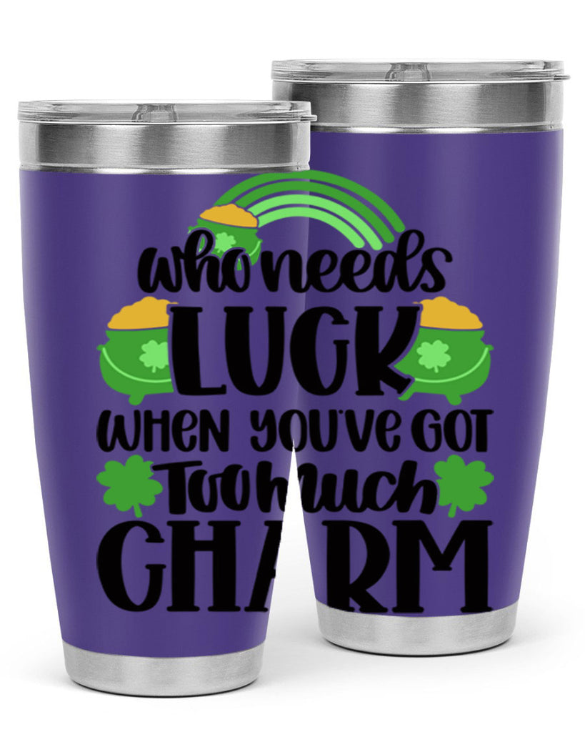 Who Needs Lucy Whem Youve Got Too Much Charm Style 13#- St Patricks Day- Tumbler