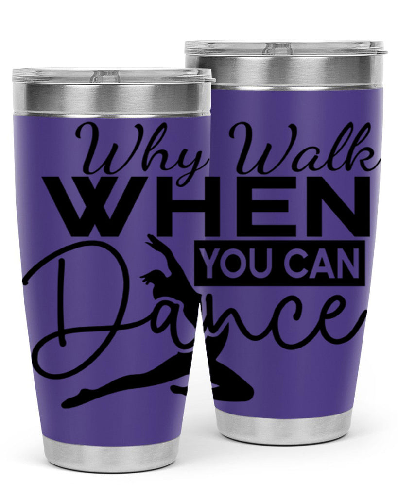 Why Walk when You Can Dance 93#- ballet- Tumbler
