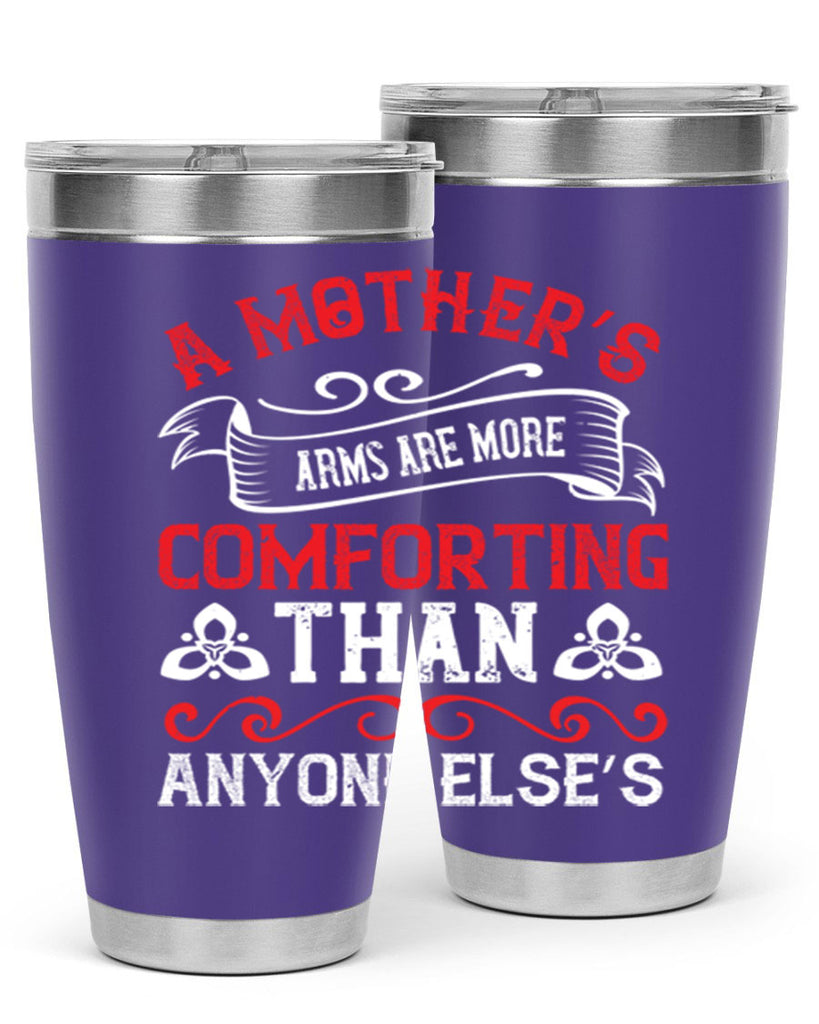 a mother’s arms are more comforting than anyone else’s 233#- mom- Tumbler