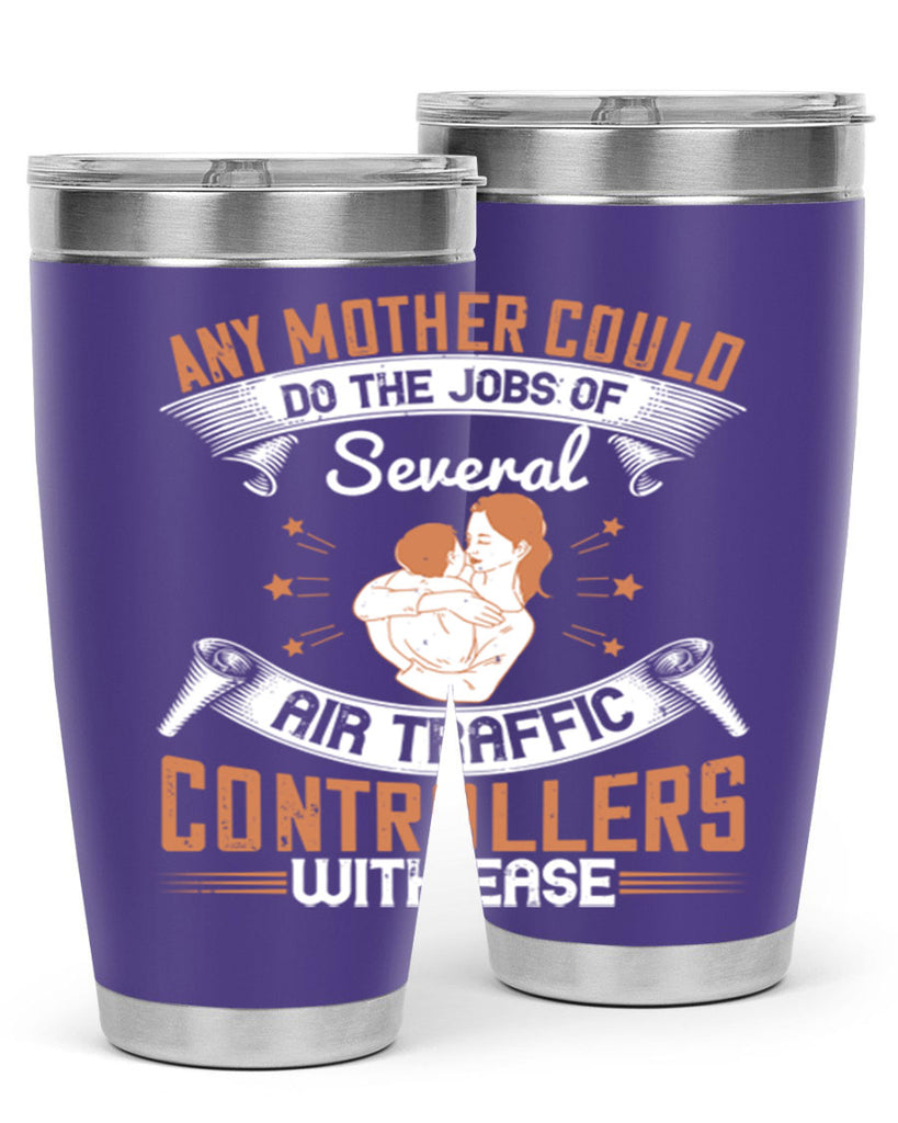 any mother could do the jobs of several air traffic controllers with ease 218#- mom- Tumbler
