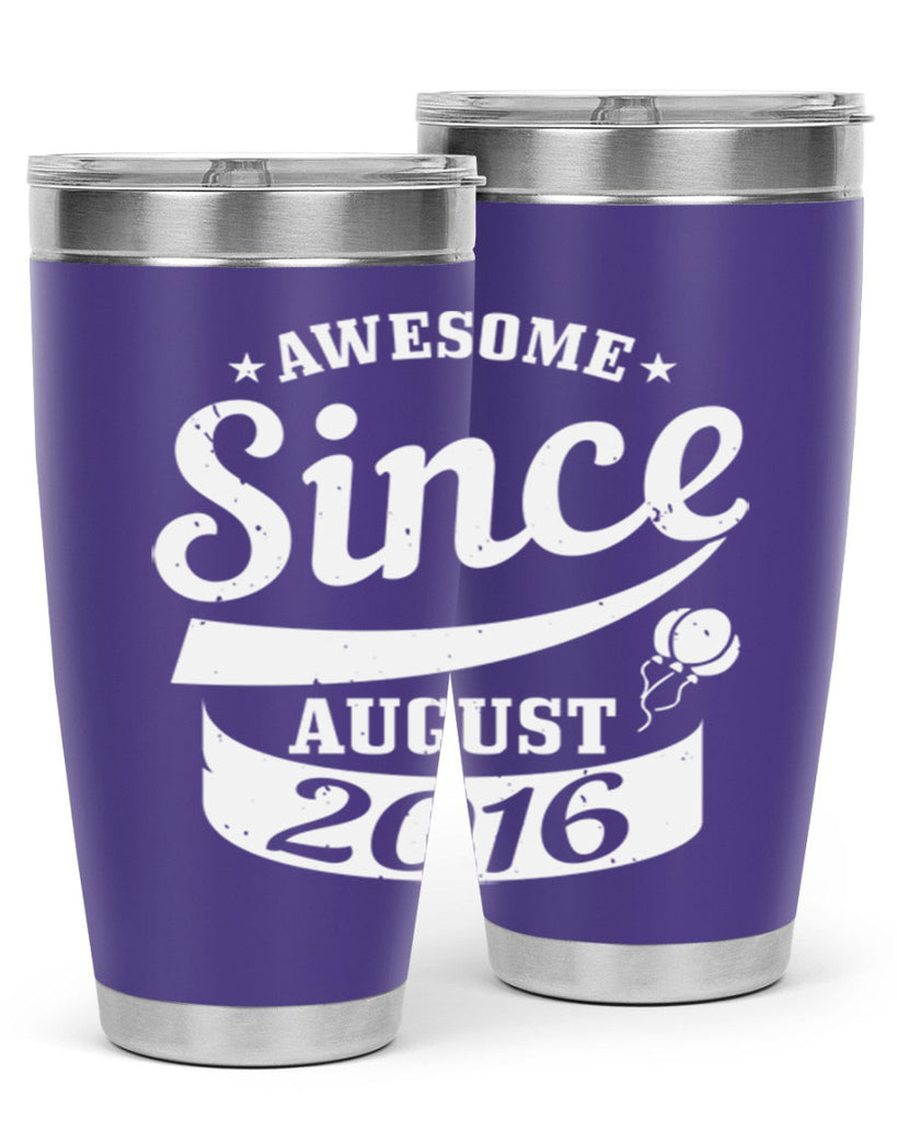 awesome since august Style 11#- birthday- tumbler