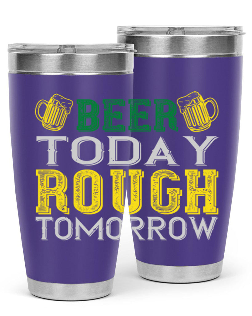 beer today rough tomorrow Style 142#- St Patricks Day- Tumbler