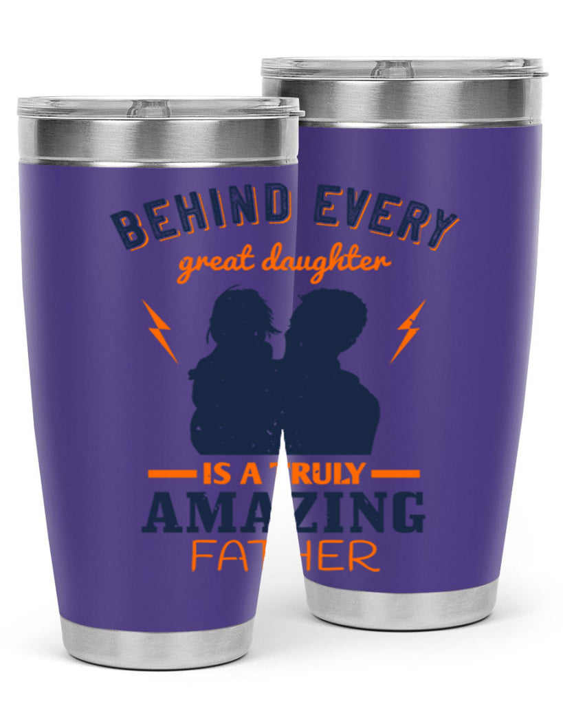 behind every great daughter 254#- fathers day- Tumbler