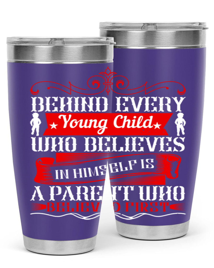 behind every young child who believes in himself is a parent who believed first 4#- Parents Day- Tumbler