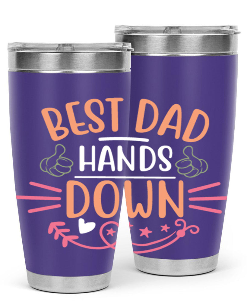best dad hands down 108#- fathers day- Tumbler