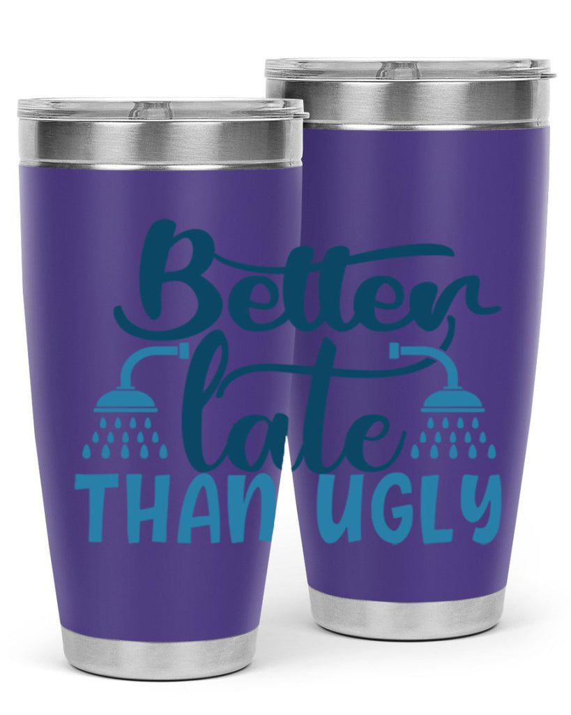 better late than ugly 88#- bathroom- Tumbler