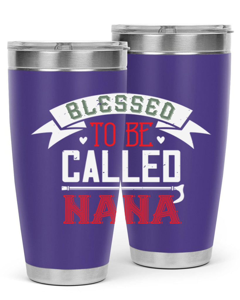 blessed to be called nana 108#- grandma - nana- Tumbler