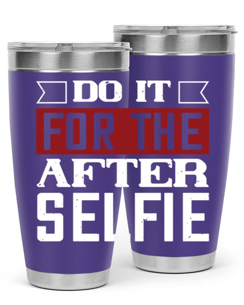 do it for the after selfie 80#- gym- Tumbler