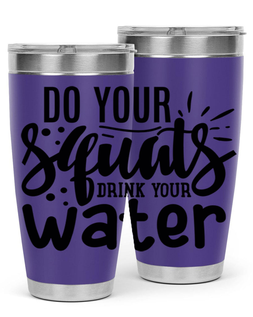 do your squats drink your water 48#- gym- Tumbler