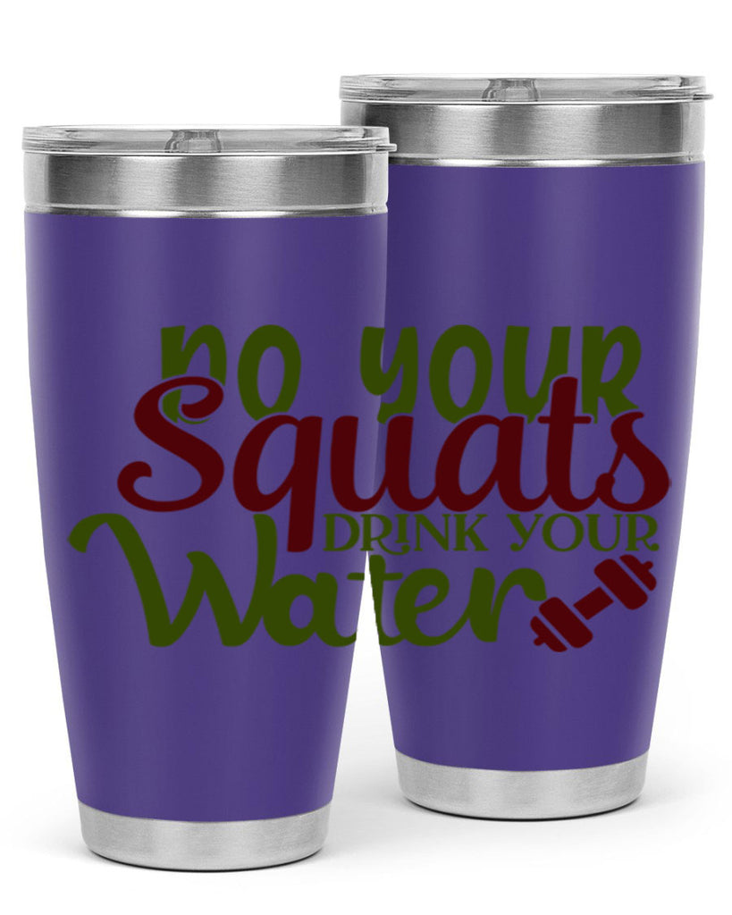 do your squats drink your water 49#- gym- Tumbler