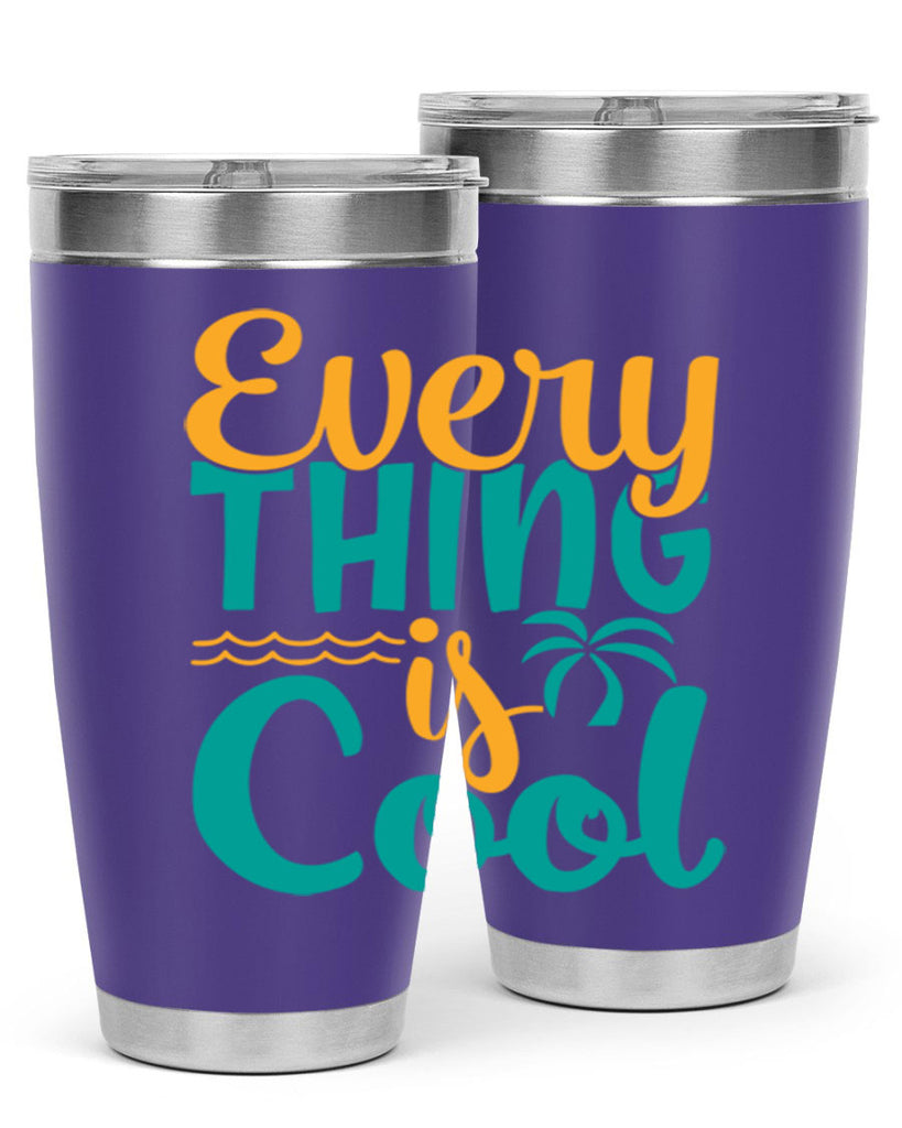 every thing is cool Style 106#- summer- Tumbler
