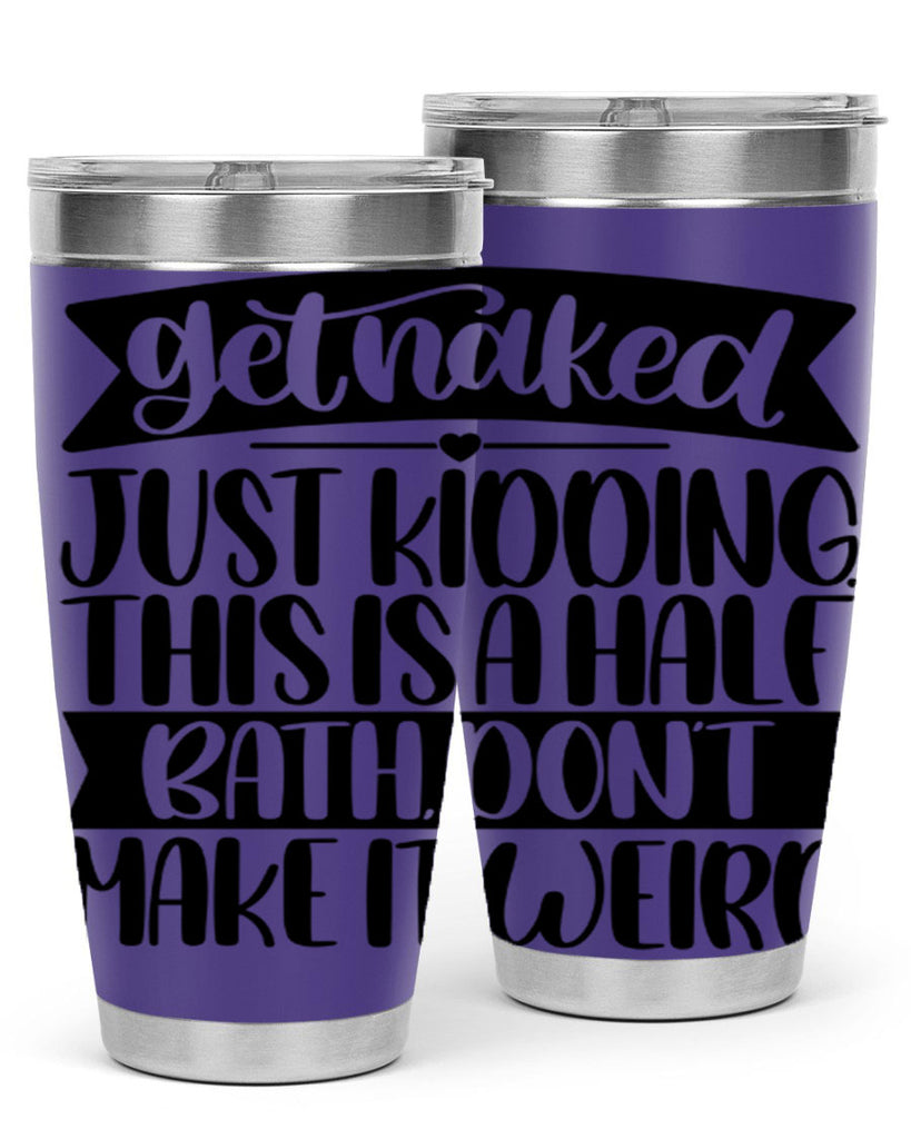get naked just kidding this is a half bath dont 38#- bathroom- Tumbler