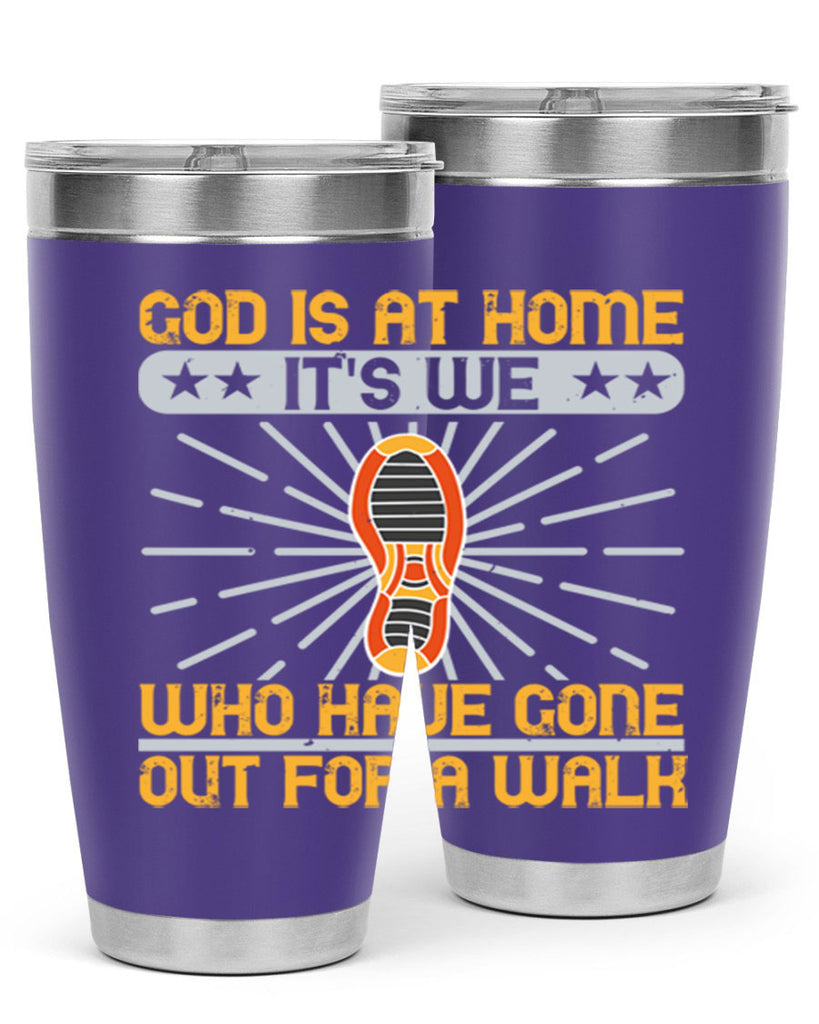 god is at home its we who have gone out for a walk 85#- walking- Tumbler