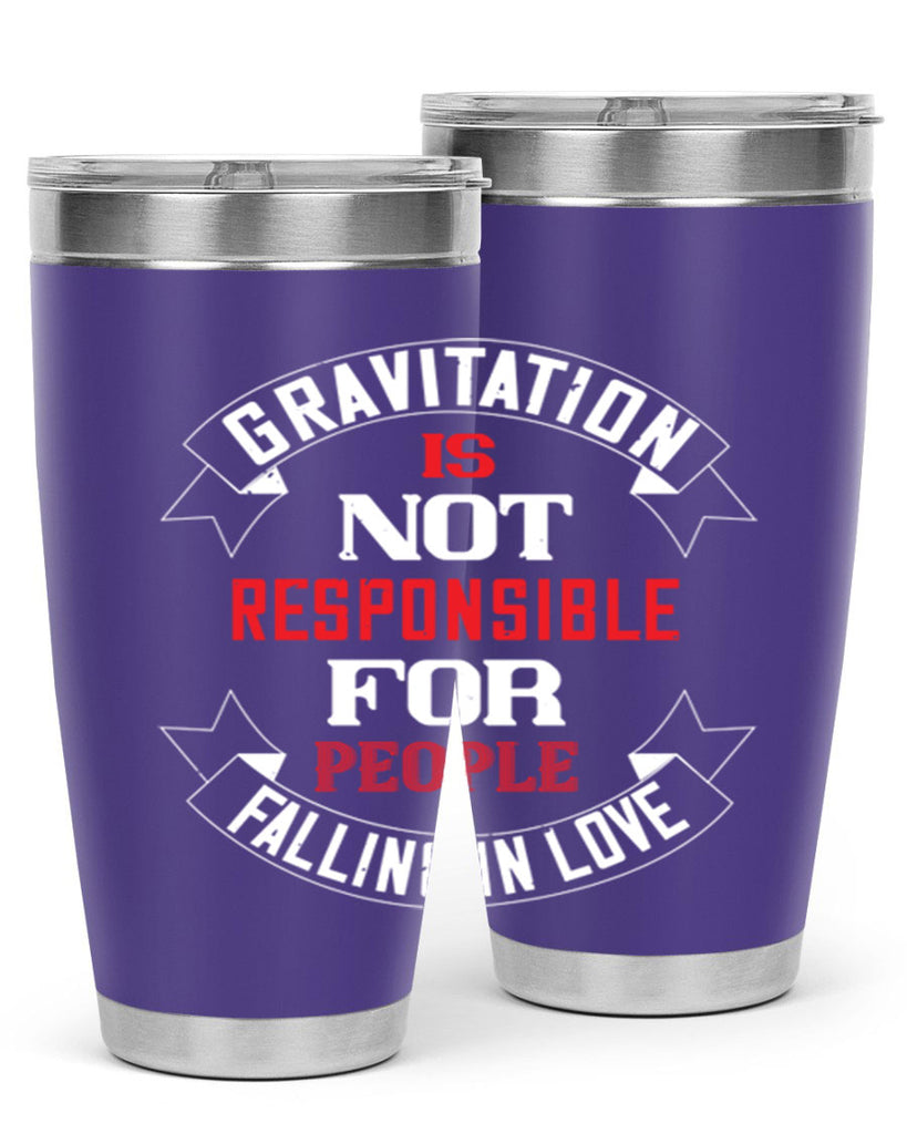 gravitation is not responsible 61#- valentines day- Tumbler