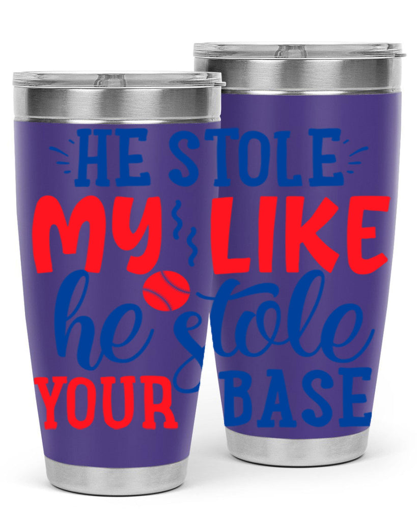 he stole my like he stole your base 2076#- baseball- Tumbler