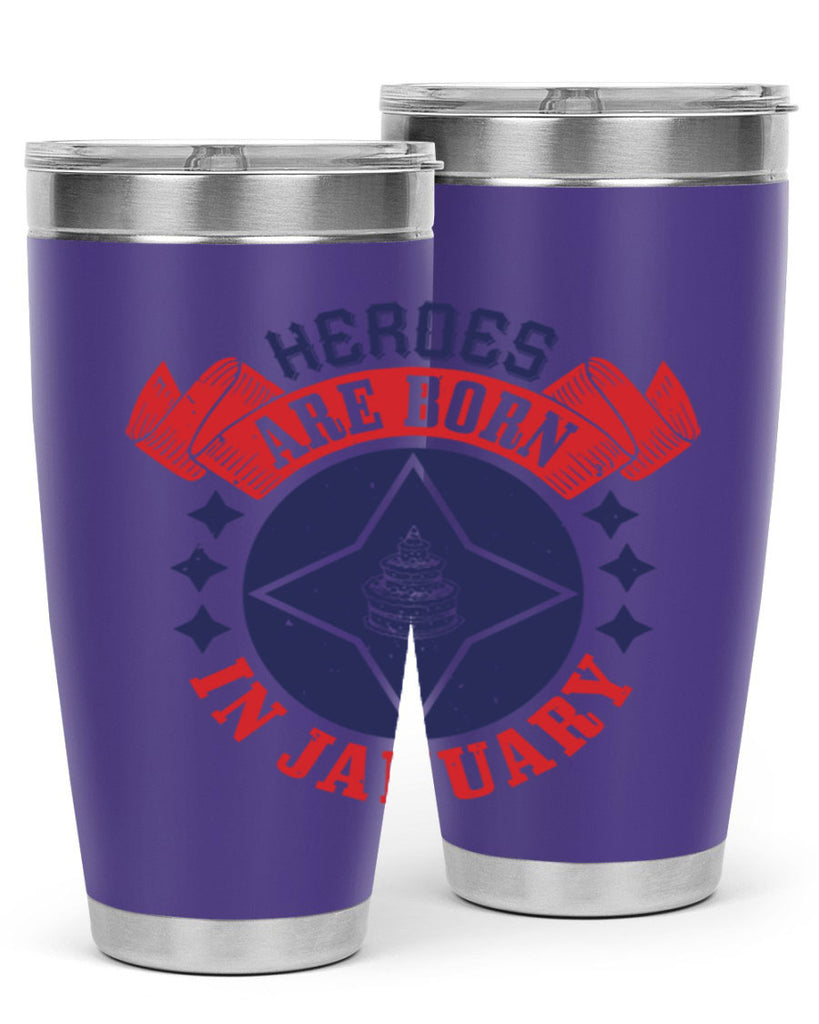 heroes are born in january Style 97#- birthday- tumbler