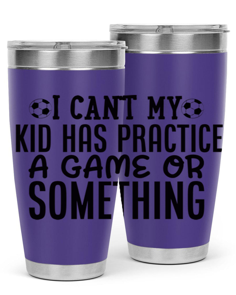 i cant my kid has practice a game or something 2283#- softball- Tumbler