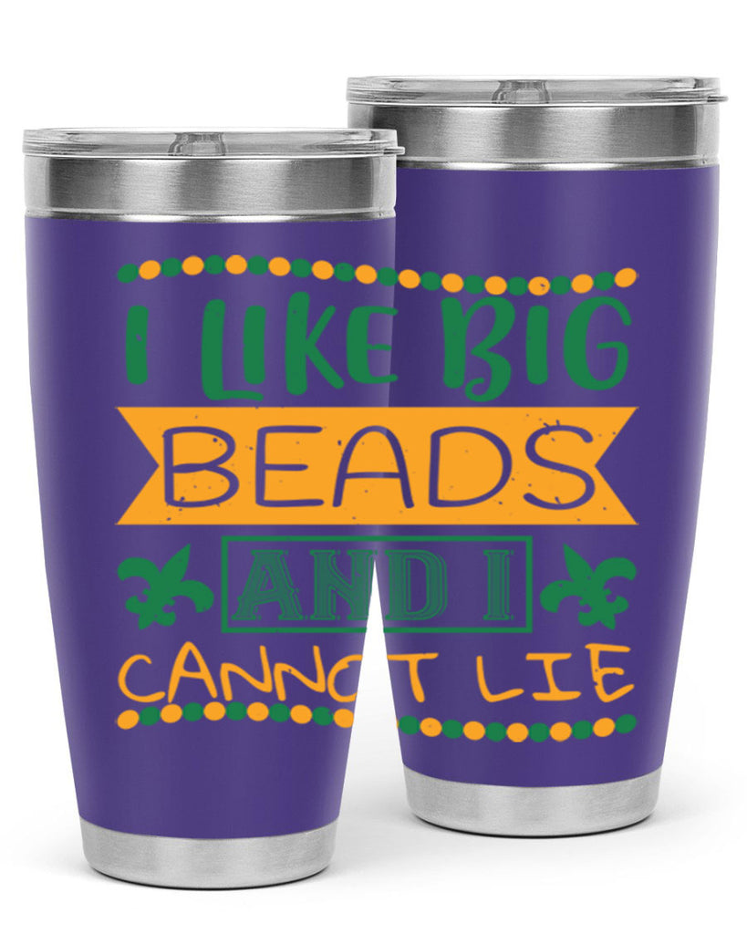 i like big beads and i cannot lie 67#- mardi gras- Tumbler