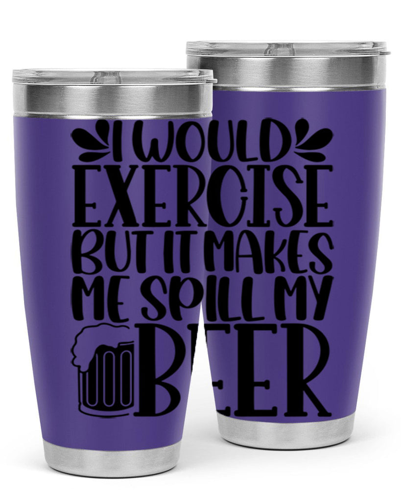 i would exercise but it makes 33#- beer- Tumbler
