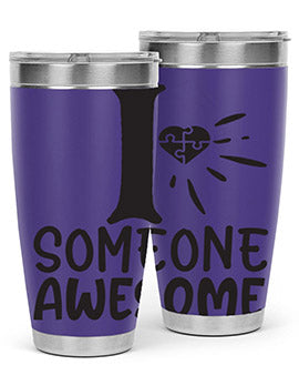 if someone awesome Style 26#- autism- Tumbler