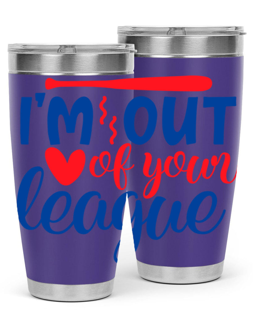 im out of your league 2070#- baseball- Tumbler