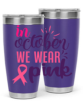 in october we wear pink Style 9#- breast cancer- Tumbler