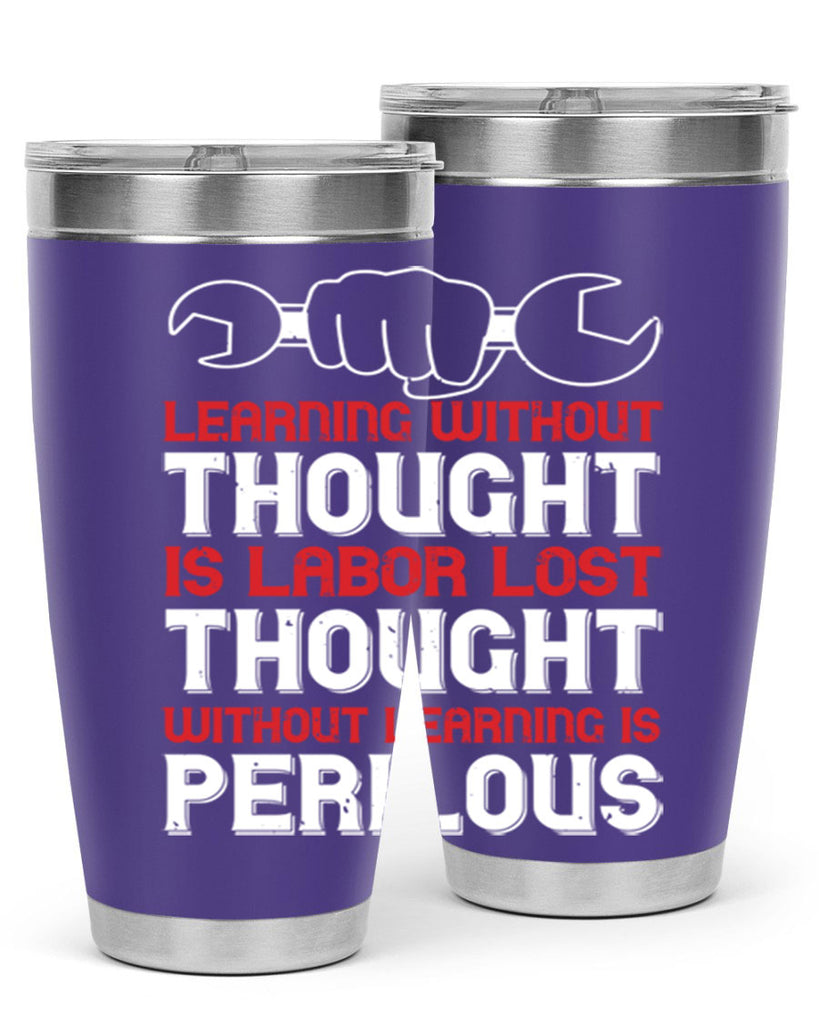 learning without thought is labor lost thought without learning is perilous 26#- labor day- Tumbler