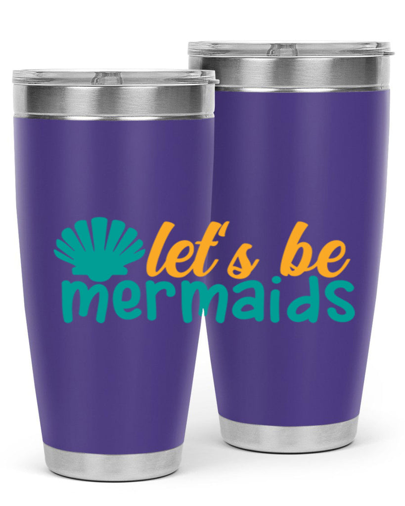 lets be mermaids Style 93#- summer- Tumbler