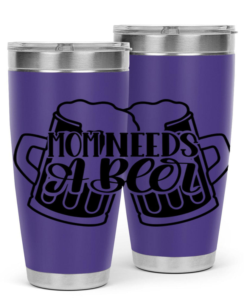 mom needs a beer 25#- beer- Tumbler