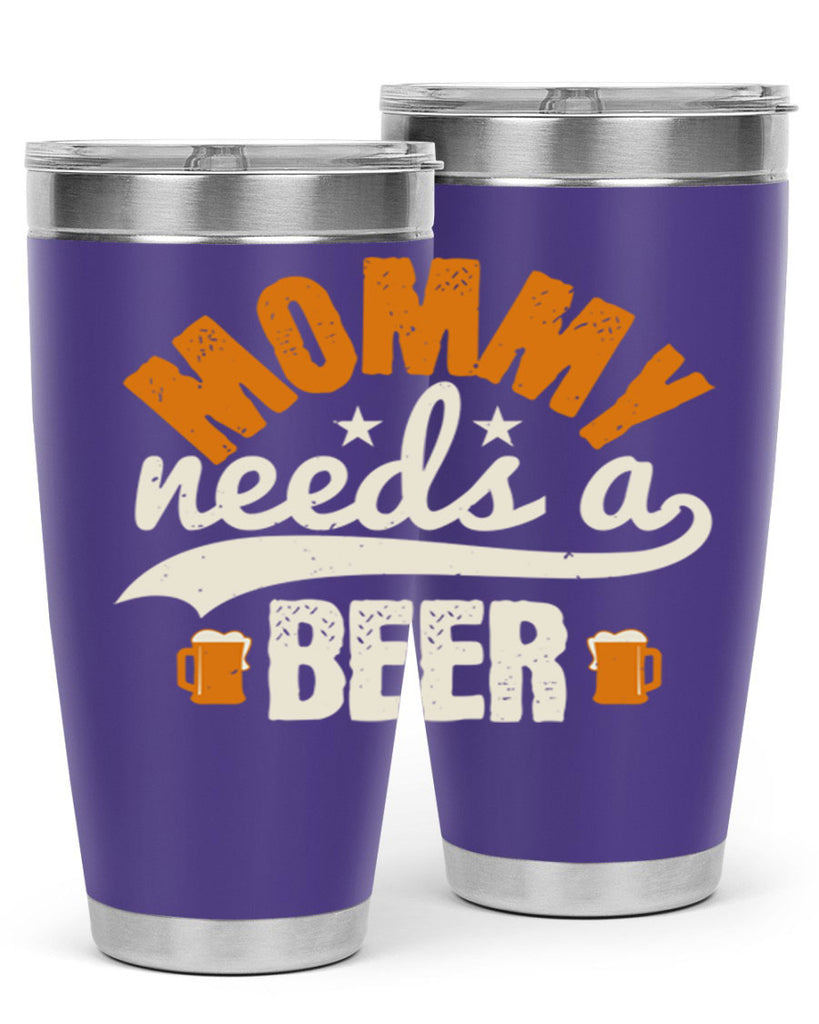 mommy needs a beer 60#- beer- Tumbler