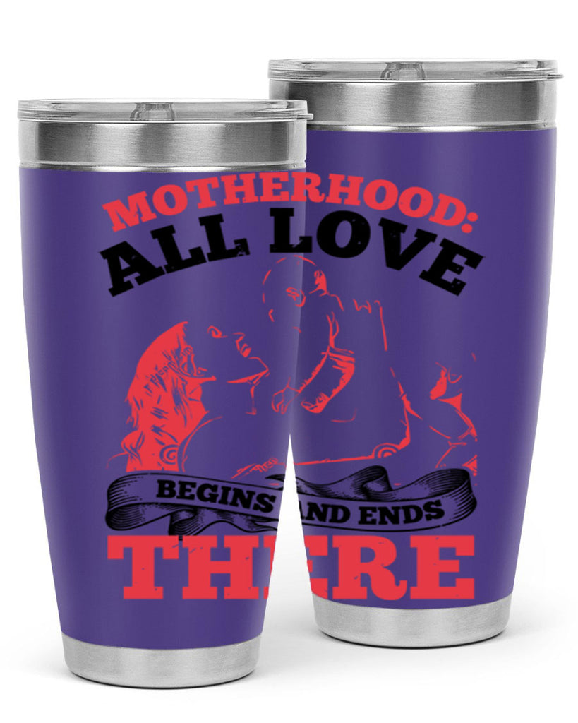 motherhood all love begins and ends there 44#- mothers day- Tumbler