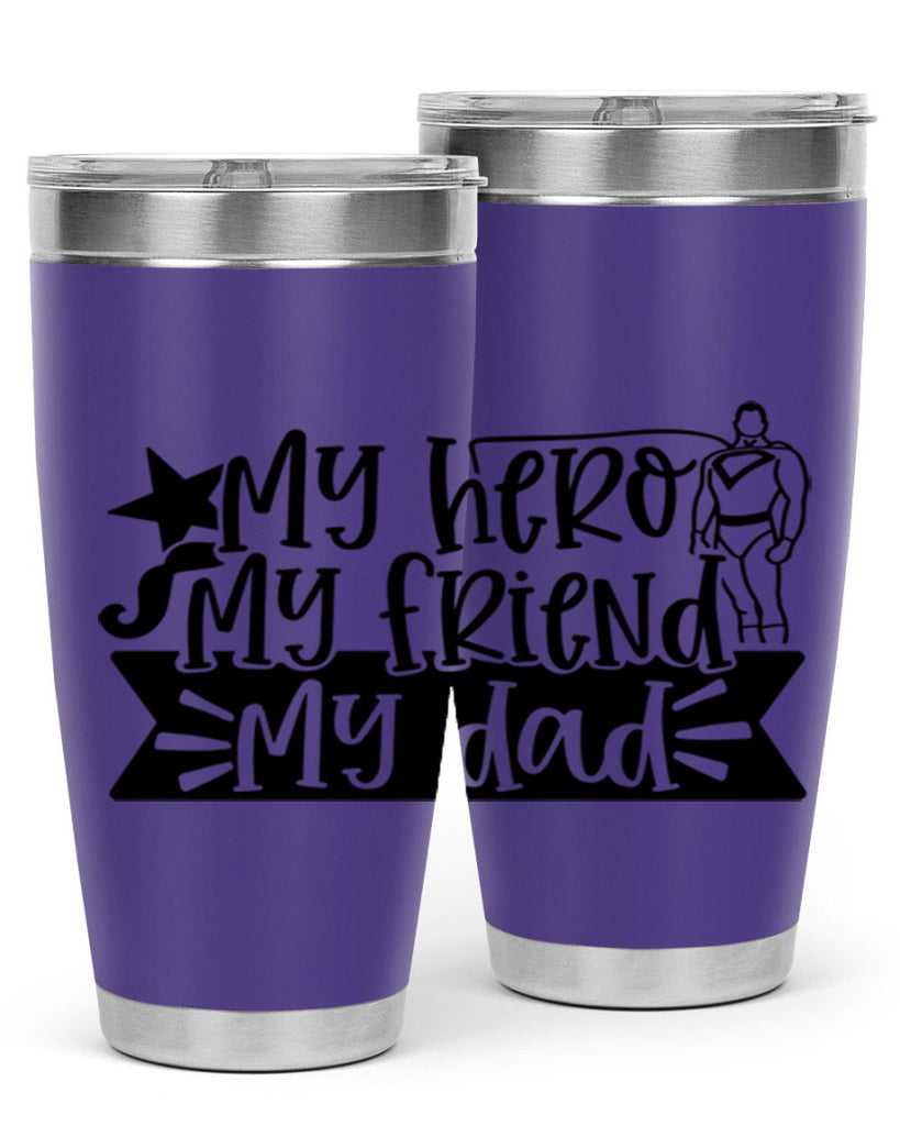 my hero my friend my dad 25#- fathers day- Tumbler