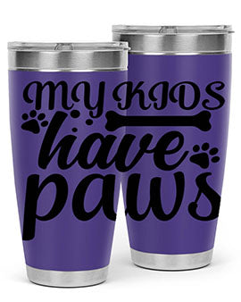 my kids have paws Style 68#- dog- Tumbler