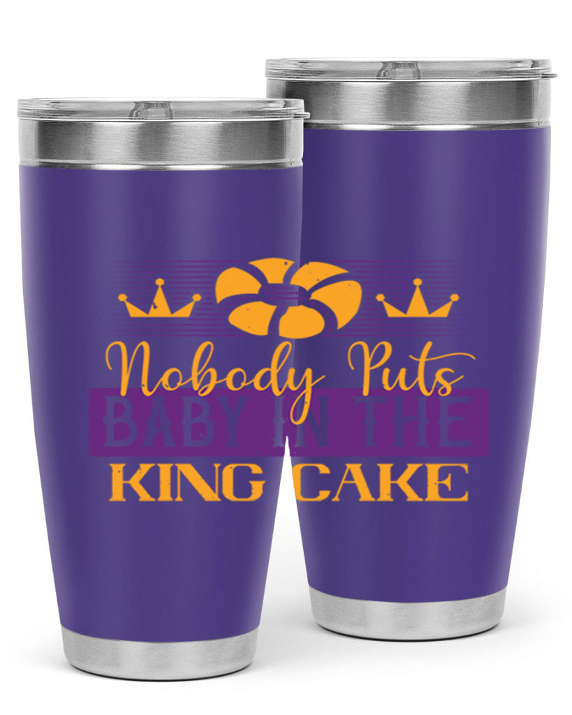 nobody puts baby in the king cake 41#- mardi gras- Tumbler