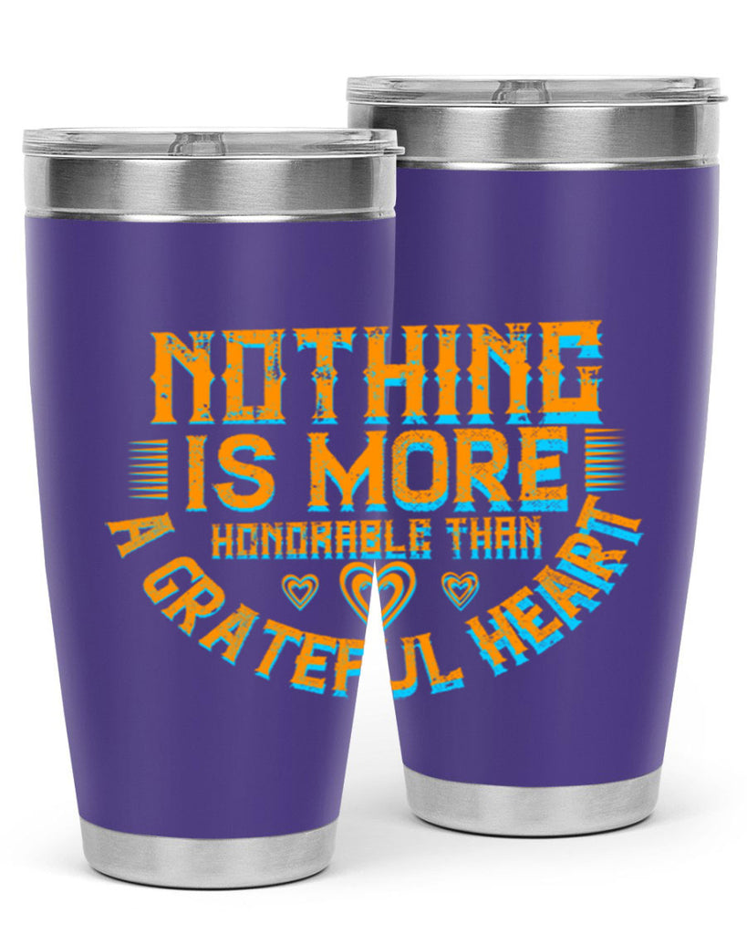 nothing is more honorable than a grateful heart 21#- thanksgiving- Tumbler