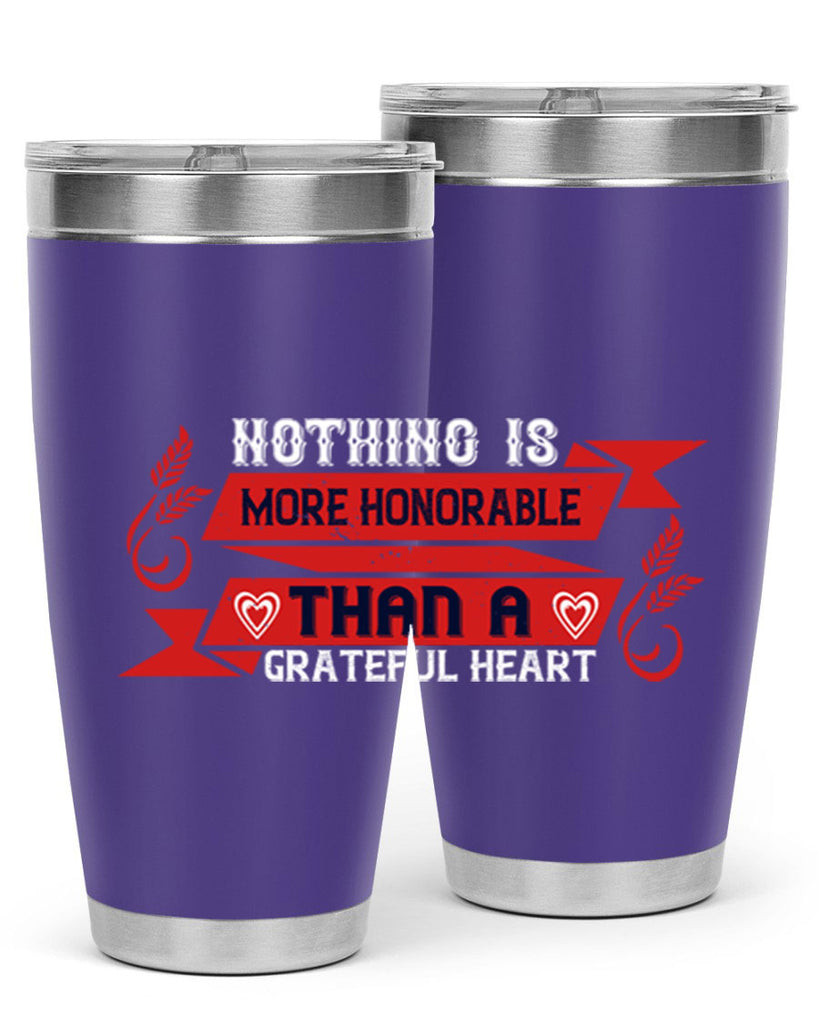 nothing is more honorable than a grateful heart 22#- thanksgiving- Tumbler