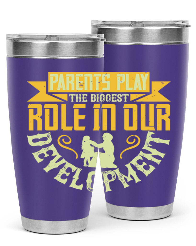 parents play the biggest role in our development 24#- Parents Day- Tumbler