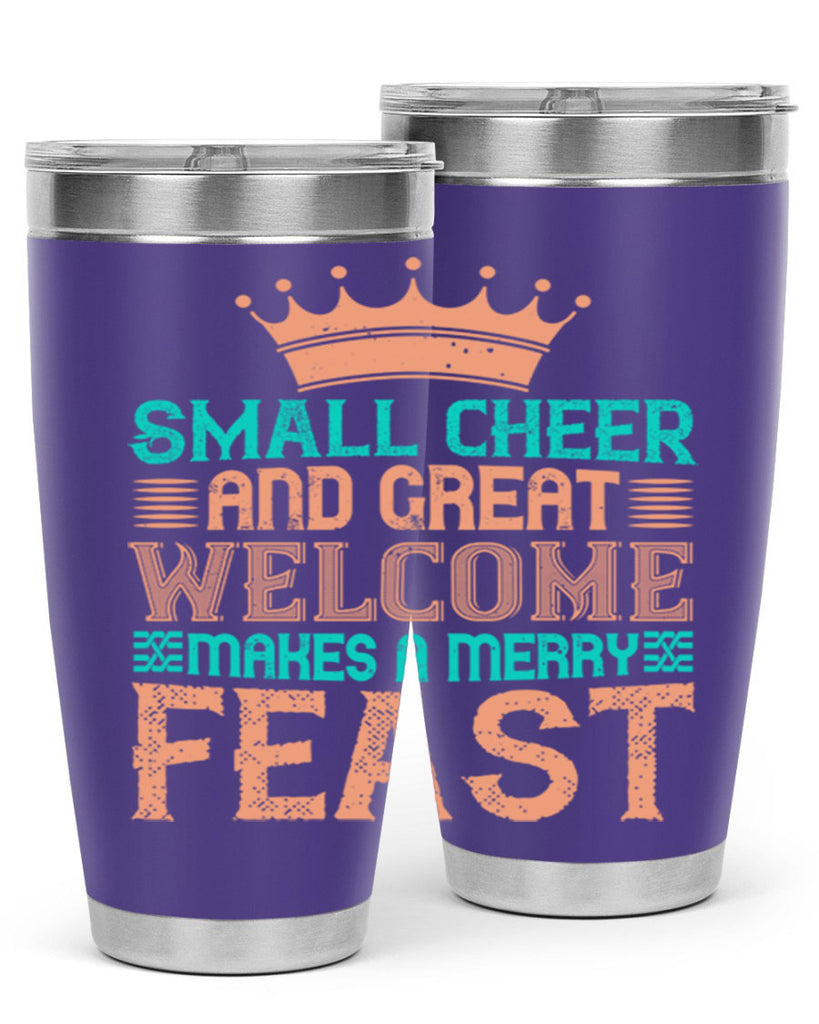 small cheer and great welcome makes a merry feast 17#- thanksgiving- Tumbler