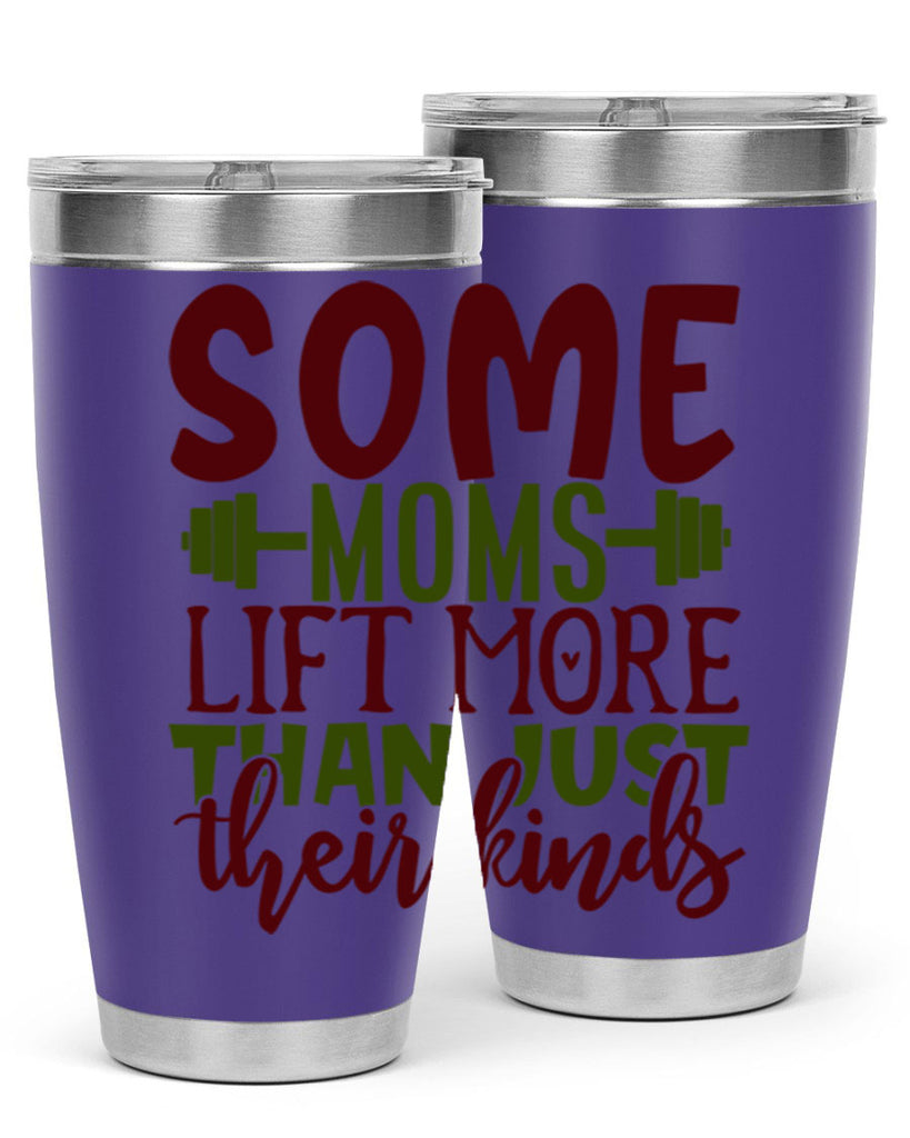 some moms lift more than just their kinds 19#- gym- Tumbler