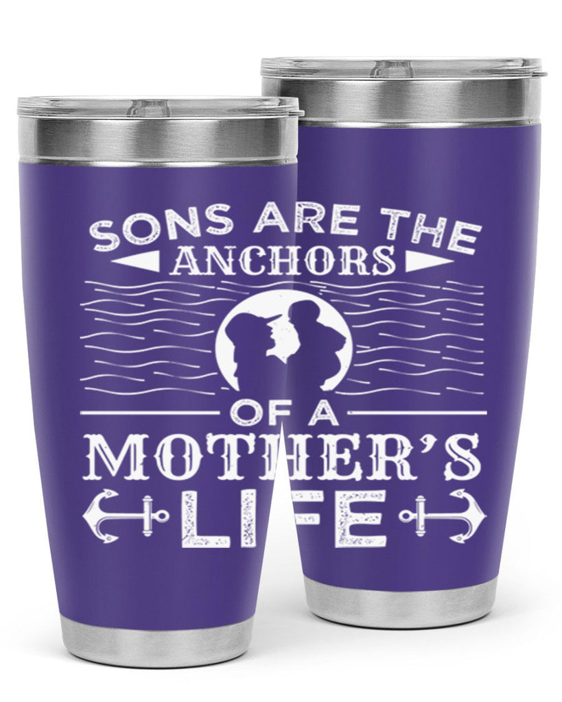 sons are the anchors of a mothers life 30#- mothers day- Tumbler