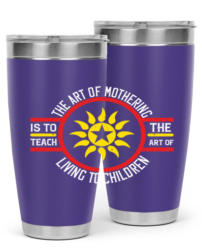the art of mothering 35#- mothers day- Tumbler