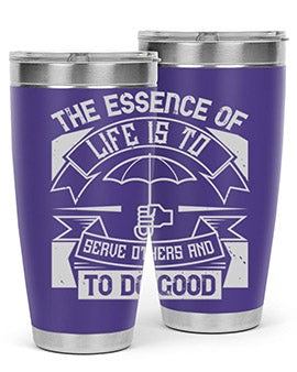 the essence of life is To serve others and to do good Style 24#- volunteer- Tumbler