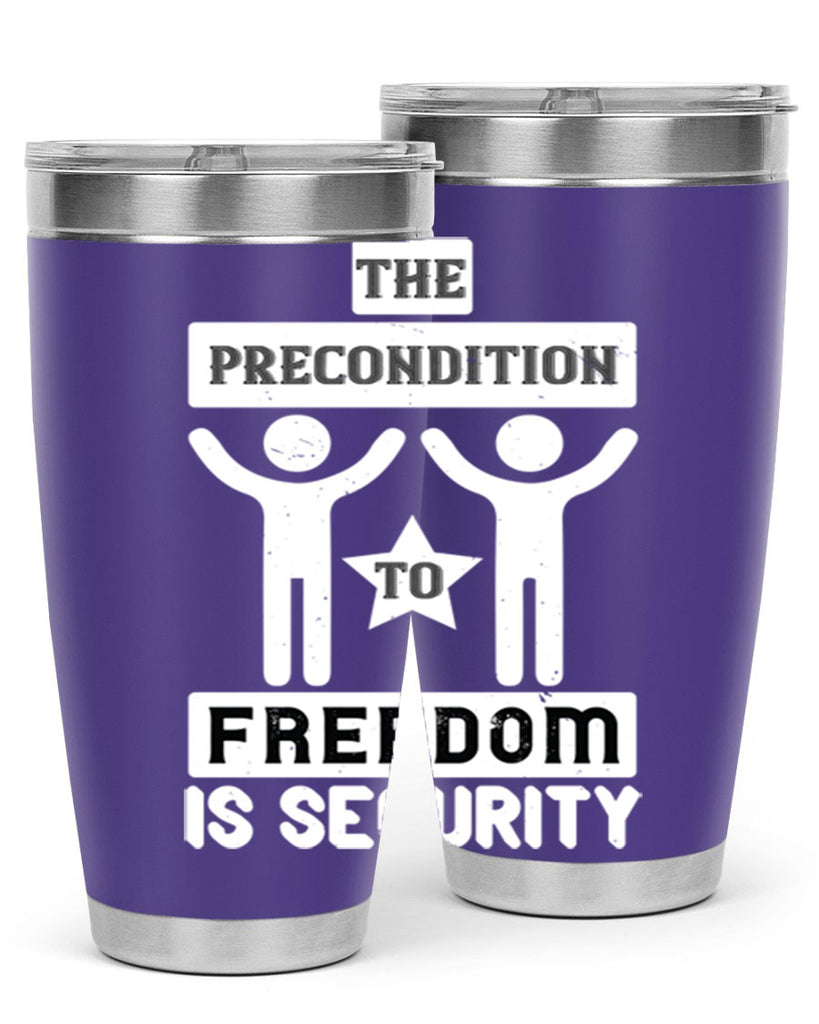 the precondition to freedom is security 28#- Veterns Day- Tumbler