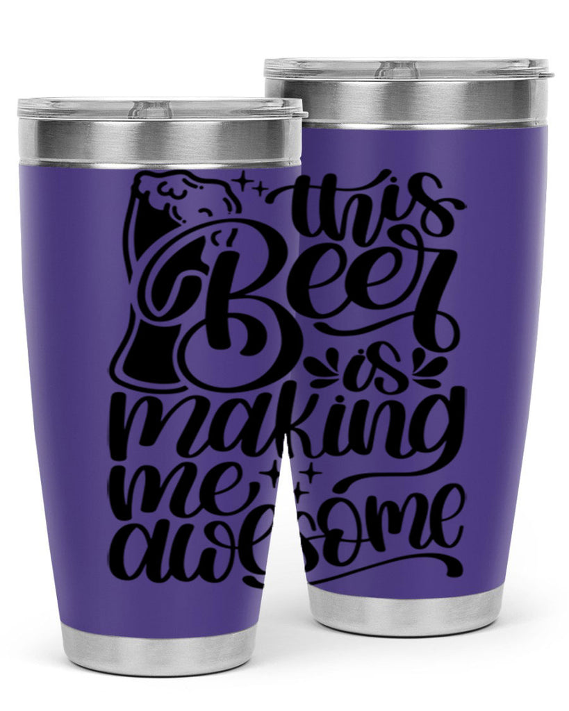 this beer is making me awesome 19#- beer- Tumbler