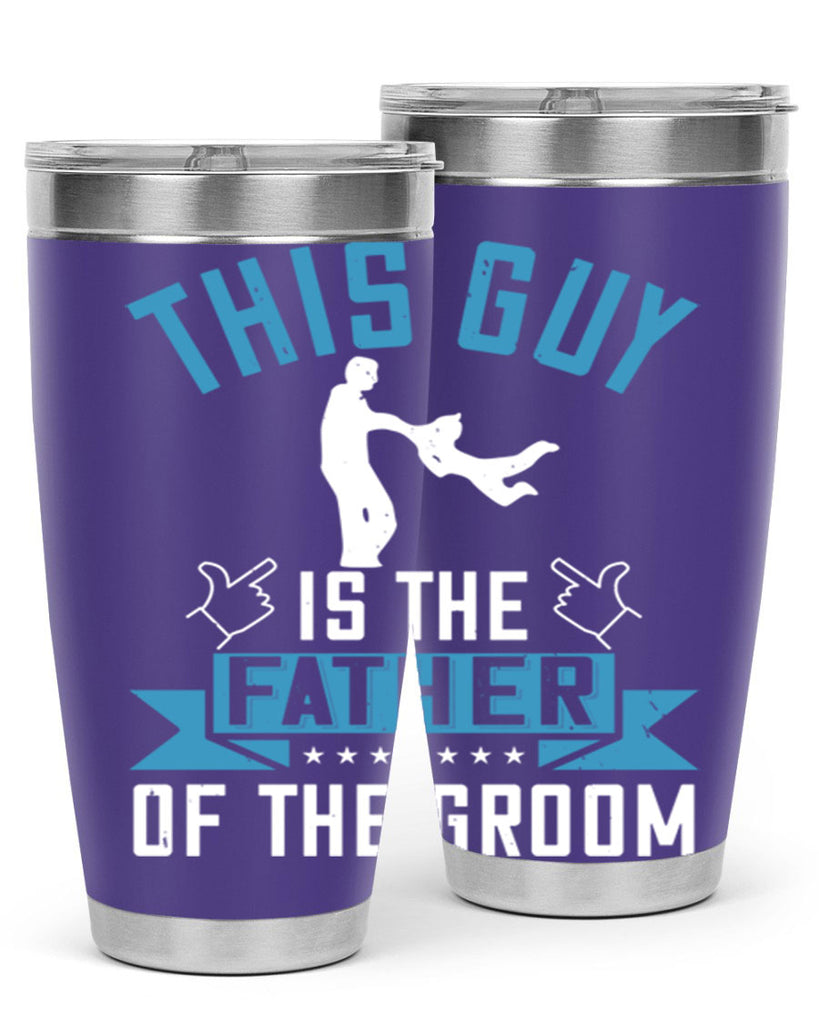 this guy is the father of the groom 158#- fathers day- Tumbler