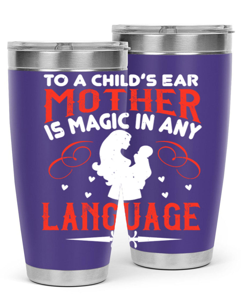 to a child’s ear ‘mother’ is magic in any language 34#- mom- Tumbler