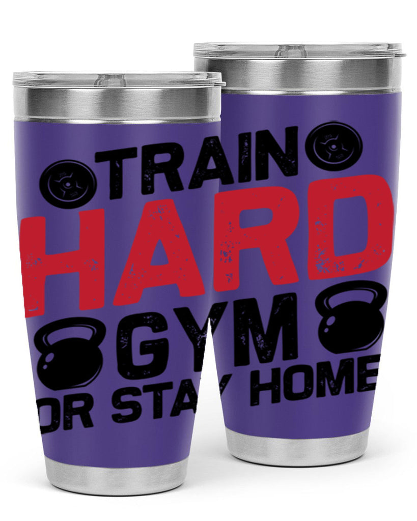 train hard gym or stay home 2#- gym- Tumbler