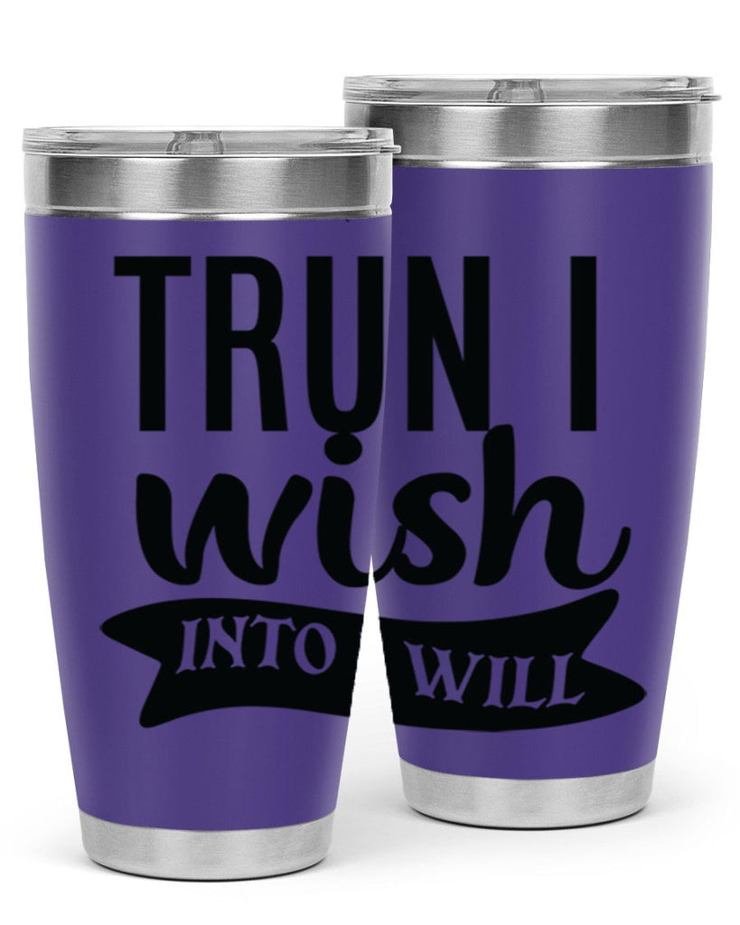 trun i wish into i will Style 66#- motivation- Tumbler