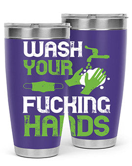 wash your fucking hands Style 14#- corona virus- Tumbler