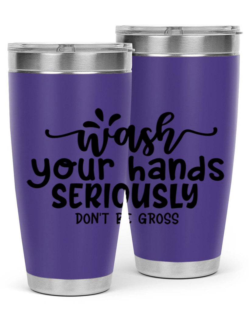 wash your hands seriously dont be gross 53#- bathroom- Tumbler